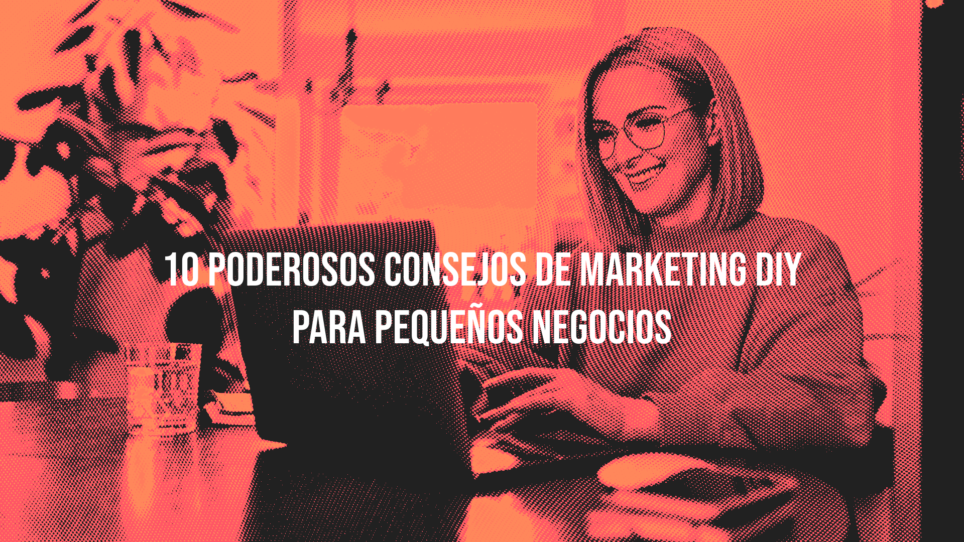 10 consejos de marketing DIY para pequeñas empresas