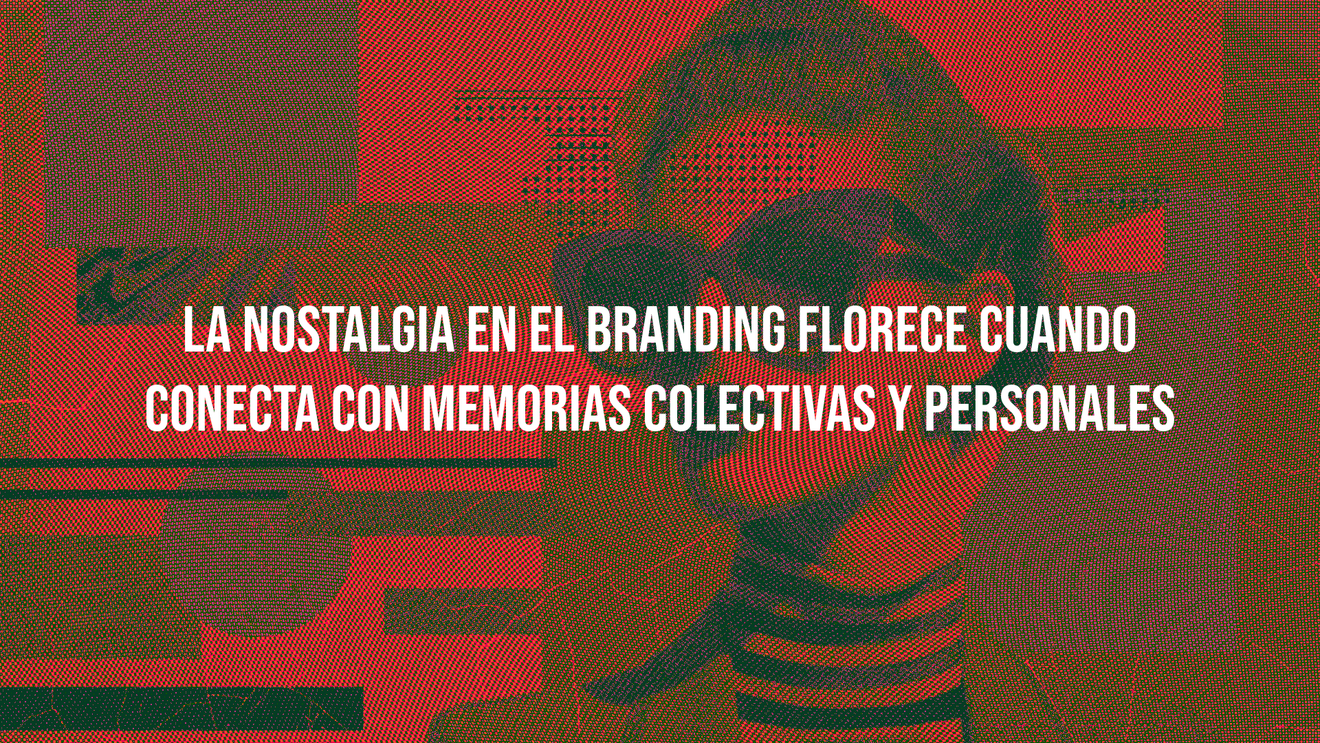 Cómo la nostalgia digital crea conexiones emocionales en las marcas