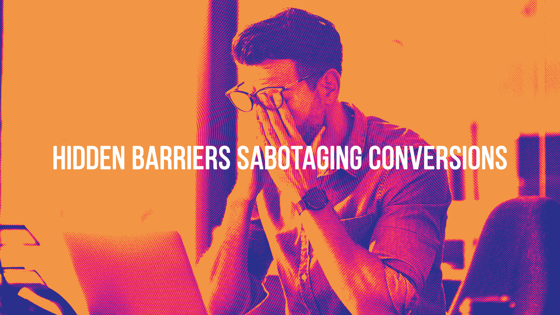 5 Hidden Psychological Barriers Preventing Your Website from Converting (And How to Overcome Them)