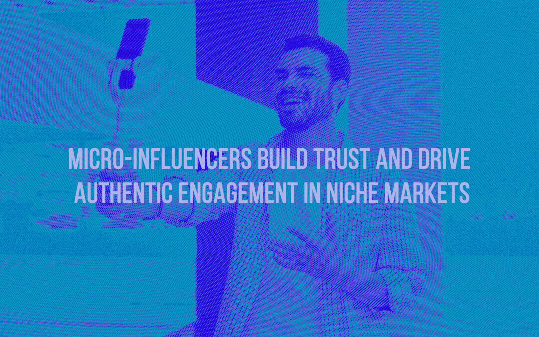 Why micro-influencers are the future of digital marketing