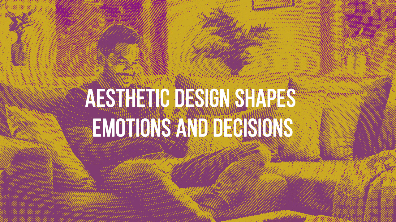How Aesthetics Influence User Decisions